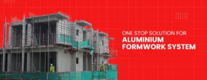 One Stop Solution For Aluminium Formwork System